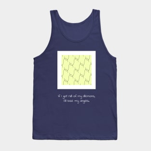 If I got rid of my demons, I’d lose my angels. Tank Top